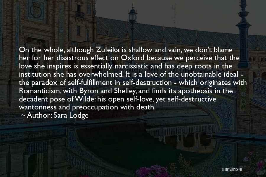 Sara Lodge Quotes: On The Whole, Although Zuleika Is Shallow And Vain, We Don't Blame Her For Her Disastrous Effect On Oxford Because
