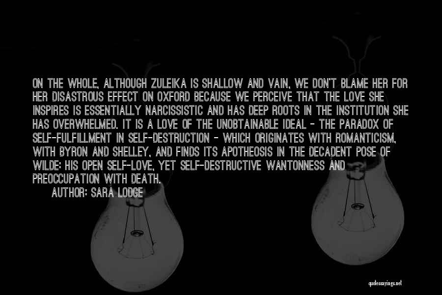 Sara Lodge Quotes: On The Whole, Although Zuleika Is Shallow And Vain, We Don't Blame Her For Her Disastrous Effect On Oxford Because