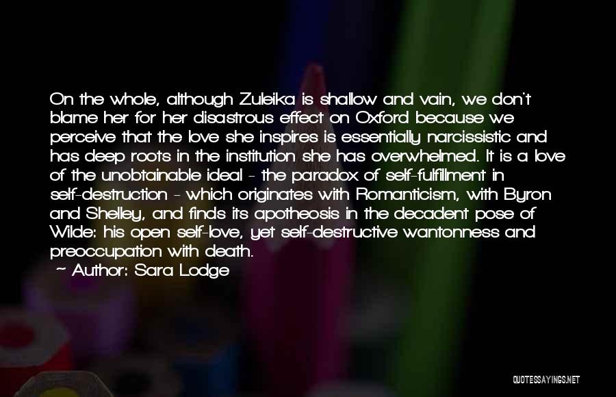 Sara Lodge Quotes: On The Whole, Although Zuleika Is Shallow And Vain, We Don't Blame Her For Her Disastrous Effect On Oxford Because