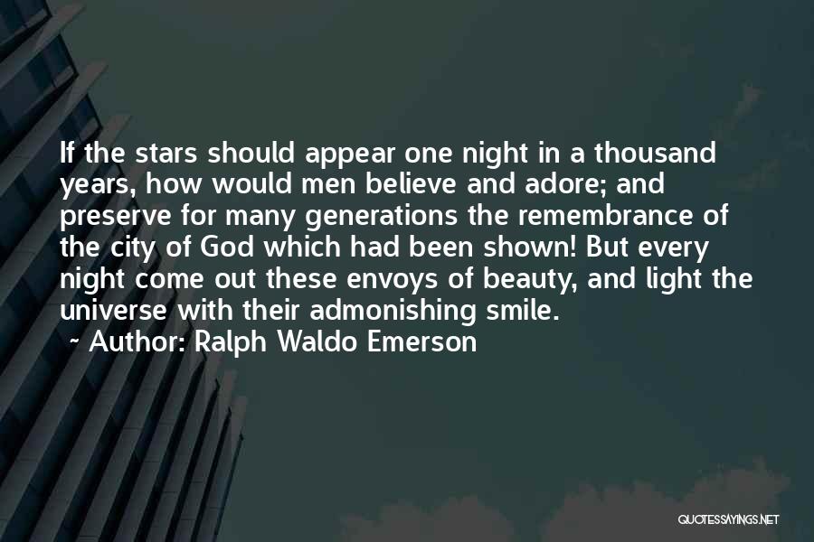 Ralph Waldo Emerson Quotes: If The Stars Should Appear One Night In A Thousand Years, How Would Men Believe And Adore; And Preserve For