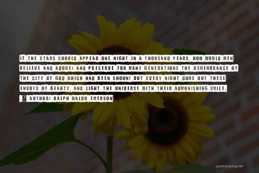 Ralph Waldo Emerson Quotes: If The Stars Should Appear One Night In A Thousand Years, How Would Men Believe And Adore; And Preserve For