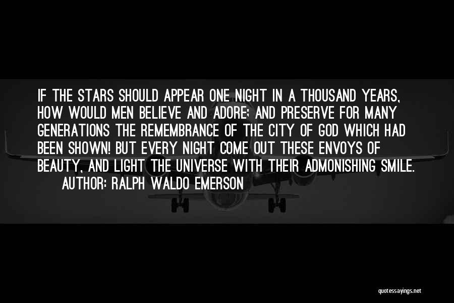 Ralph Waldo Emerson Quotes: If The Stars Should Appear One Night In A Thousand Years, How Would Men Believe And Adore; And Preserve For