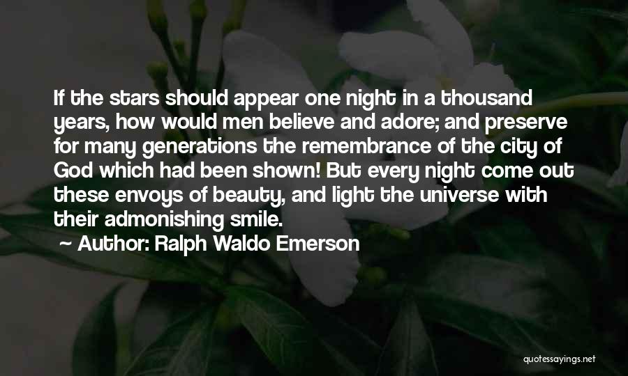 Ralph Waldo Emerson Quotes: If The Stars Should Appear One Night In A Thousand Years, How Would Men Believe And Adore; And Preserve For