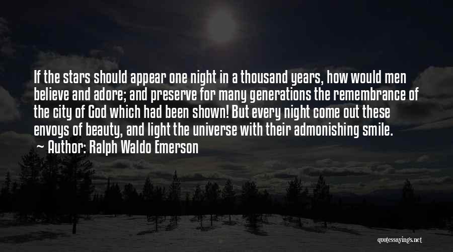 Ralph Waldo Emerson Quotes: If The Stars Should Appear One Night In A Thousand Years, How Would Men Believe And Adore; And Preserve For