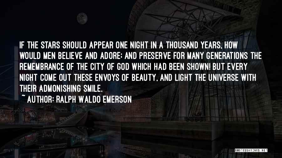 Ralph Waldo Emerson Quotes: If The Stars Should Appear One Night In A Thousand Years, How Would Men Believe And Adore; And Preserve For