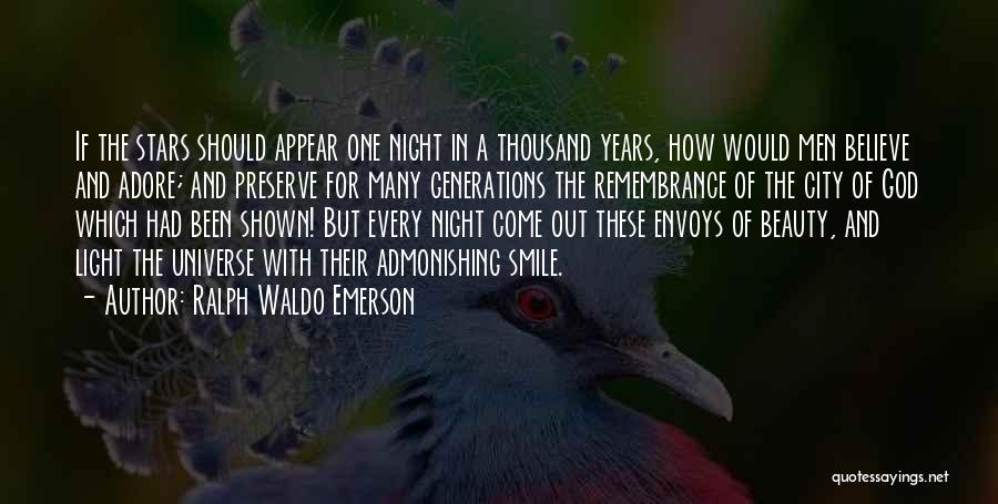 Ralph Waldo Emerson Quotes: If The Stars Should Appear One Night In A Thousand Years, How Would Men Believe And Adore; And Preserve For
