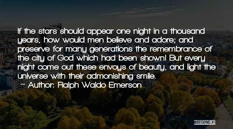 Ralph Waldo Emerson Quotes: If The Stars Should Appear One Night In A Thousand Years, How Would Men Believe And Adore; And Preserve For