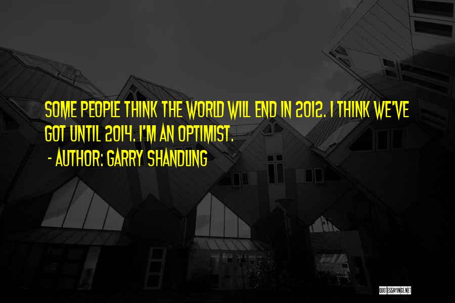 2012 End Of The World Quotes By Garry Shandling