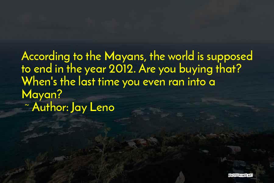 2012 End Of The World Quotes By Jay Leno