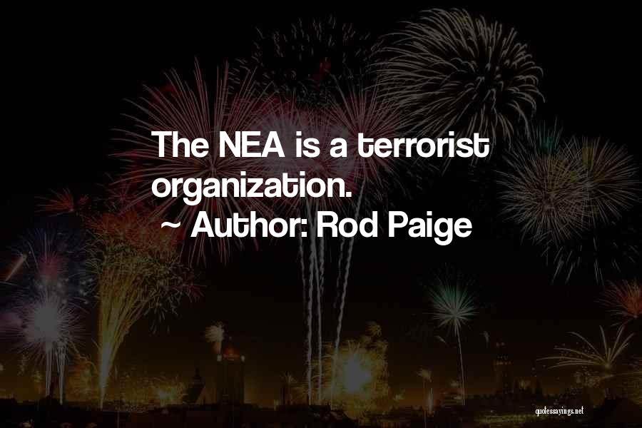 Rod Paige Quotes: The Nea Is A Terrorist Organization.