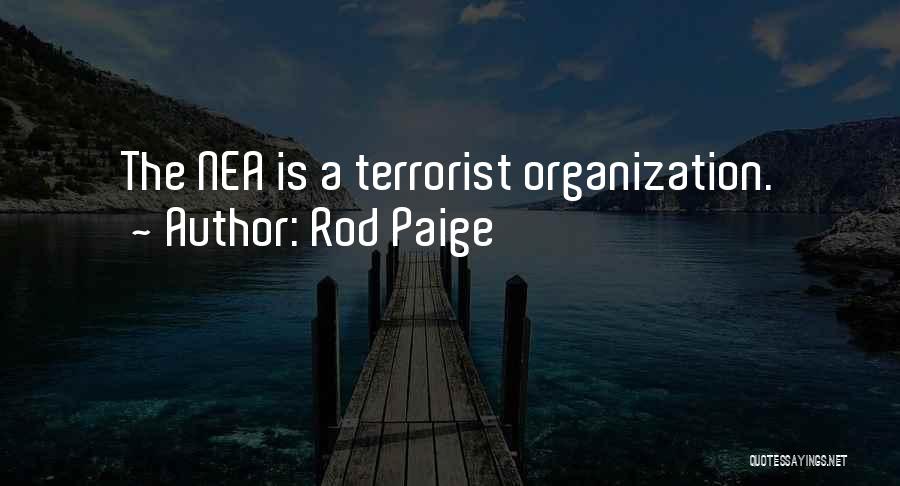 Rod Paige Quotes: The Nea Is A Terrorist Organization.