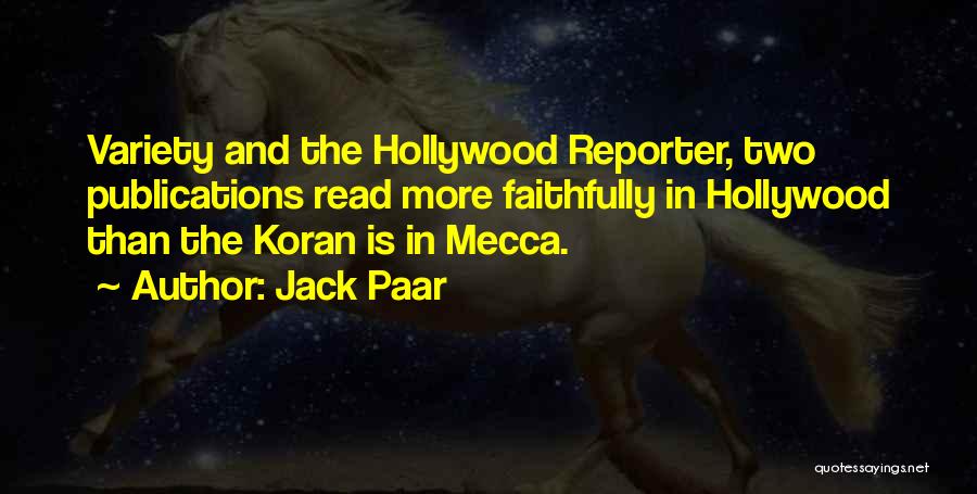 Jack Paar Quotes: Variety And The Hollywood Reporter, Two Publications Read More Faithfully In Hollywood Than The Koran Is In Mecca.