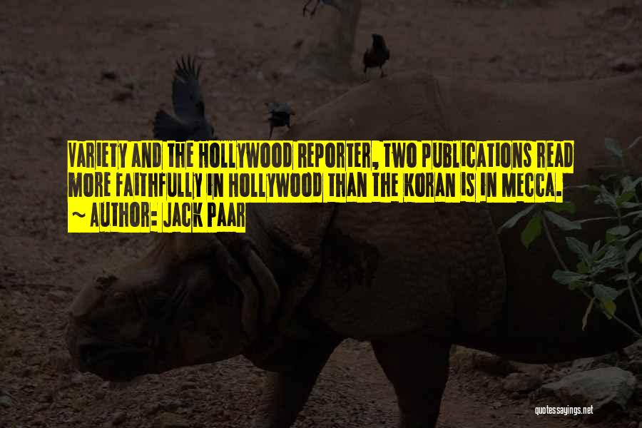 Jack Paar Quotes: Variety And The Hollywood Reporter, Two Publications Read More Faithfully In Hollywood Than The Koran Is In Mecca.