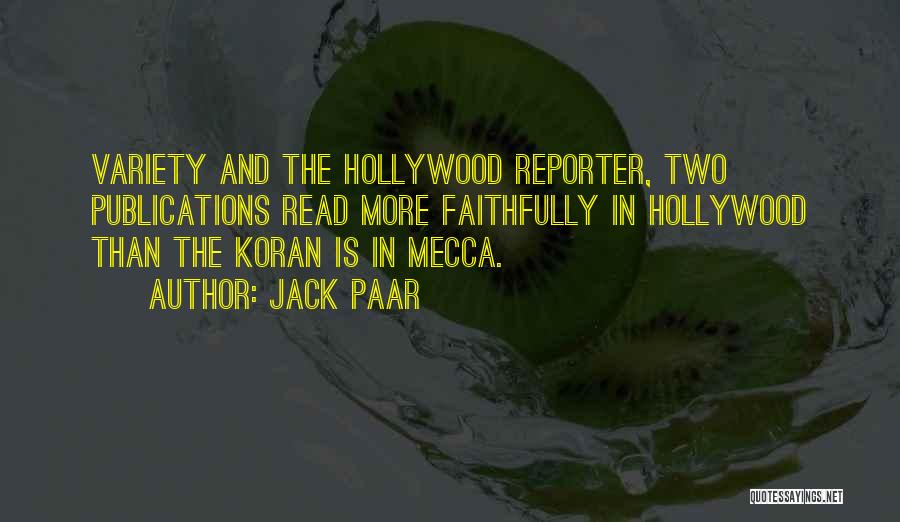 Jack Paar Quotes: Variety And The Hollywood Reporter, Two Publications Read More Faithfully In Hollywood Than The Koran Is In Mecca.