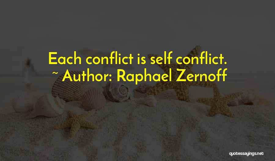 Raphael Zernoff Quotes: Each Conflict Is Self Conflict.