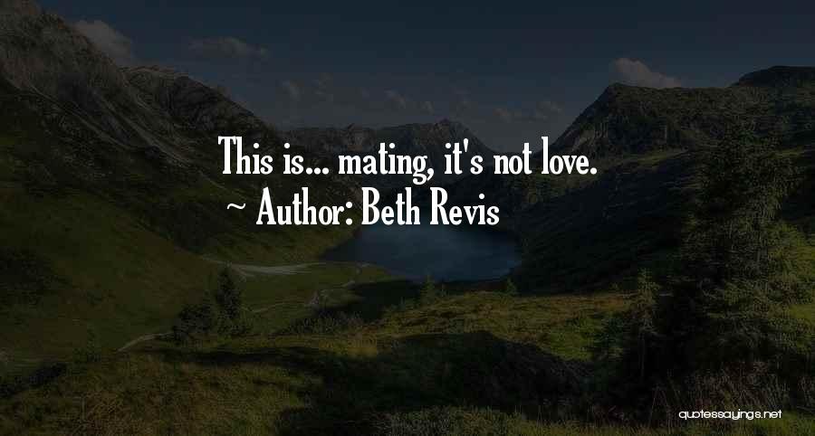 Beth Revis Quotes: This Is... Mating, It's Not Love.