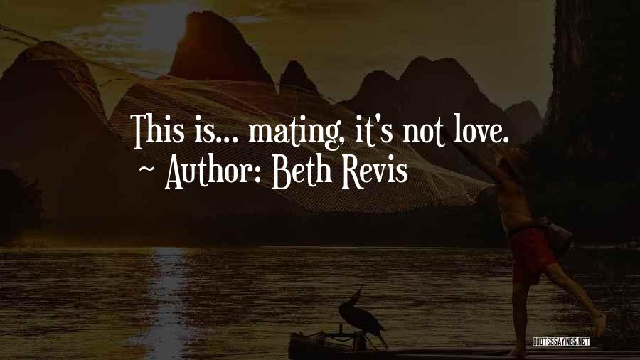 Beth Revis Quotes: This Is... Mating, It's Not Love.