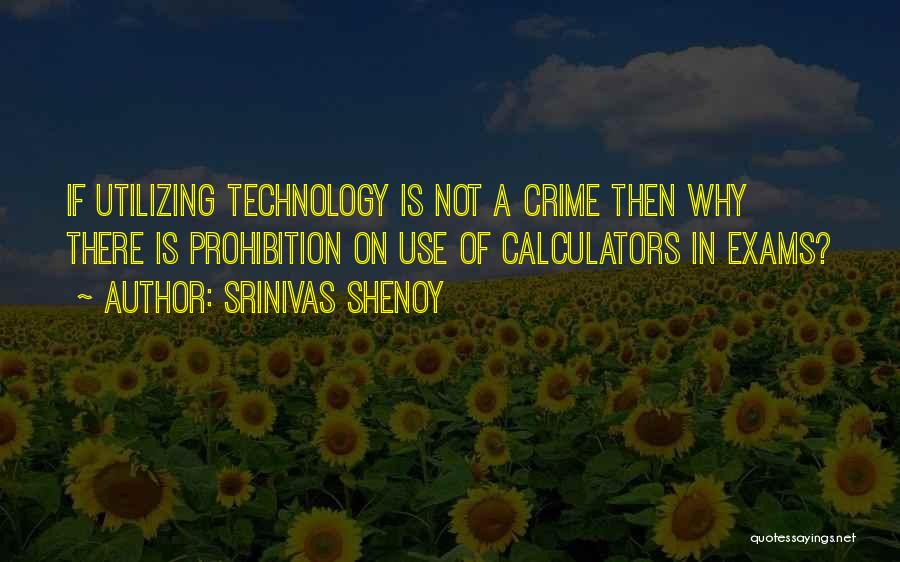 Srinivas Shenoy Quotes: If Utilizing Technology Is Not A Crime Then Why There Is Prohibition On Use Of Calculators In Exams?