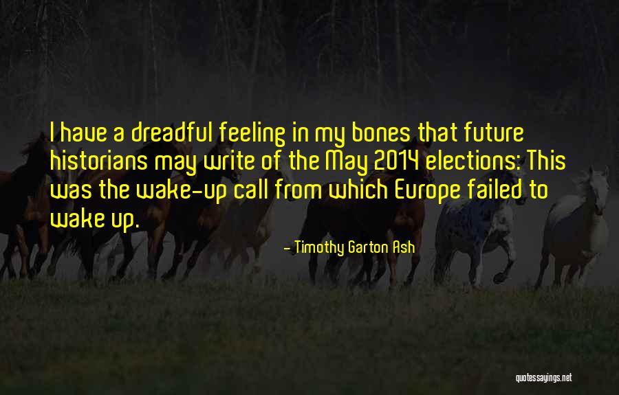 2014 Elections Quotes By Timothy Garton Ash 2014 Elections Quotes By Timothy Garton Ash