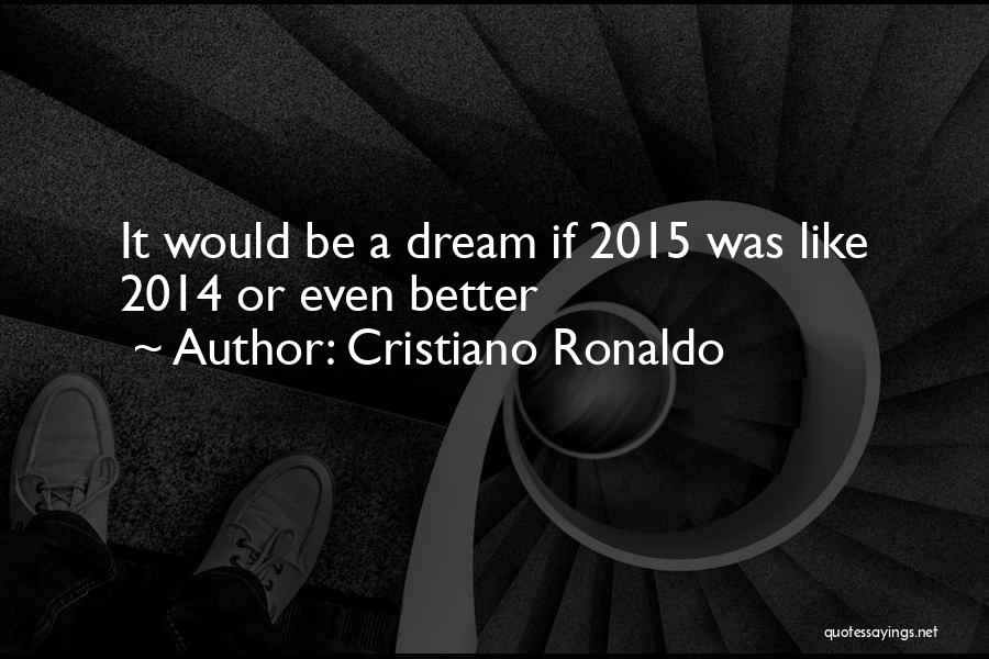 2014 Was Quotes By Cristiano Ronaldo