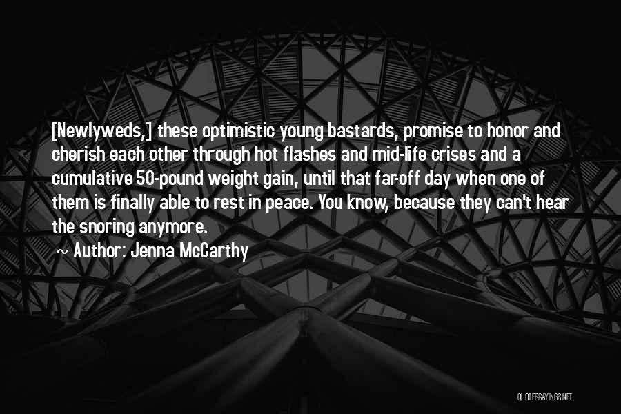 Jenna McCarthy Quotes: [newlyweds,] These Optimistic Young Bastards, Promise To Honor And Cherish Each Other Through Hot Flashes And Mid-life Crises And A