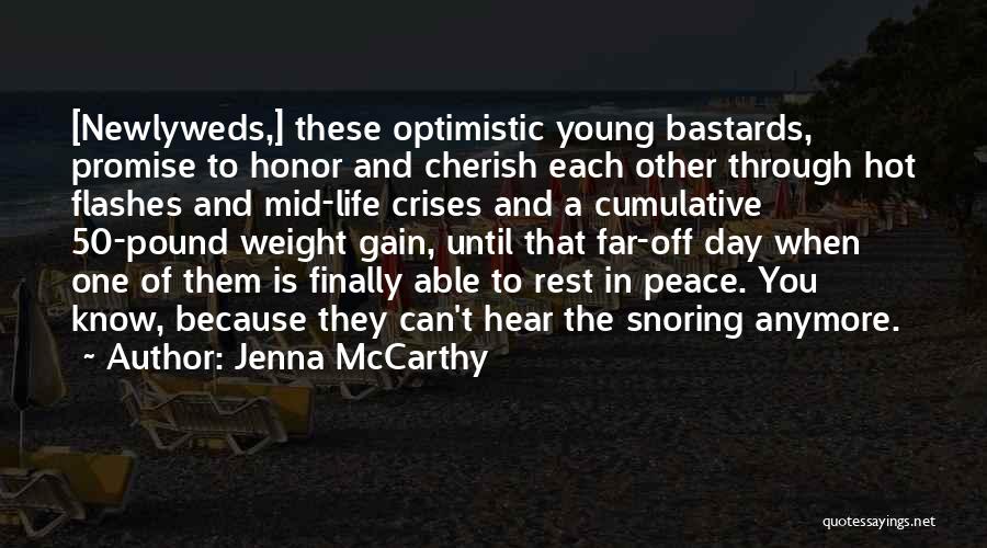 Jenna McCarthy Quotes: [newlyweds,] These Optimistic Young Bastards, Promise To Honor And Cherish Each Other Through Hot Flashes And Mid-life Crises And A