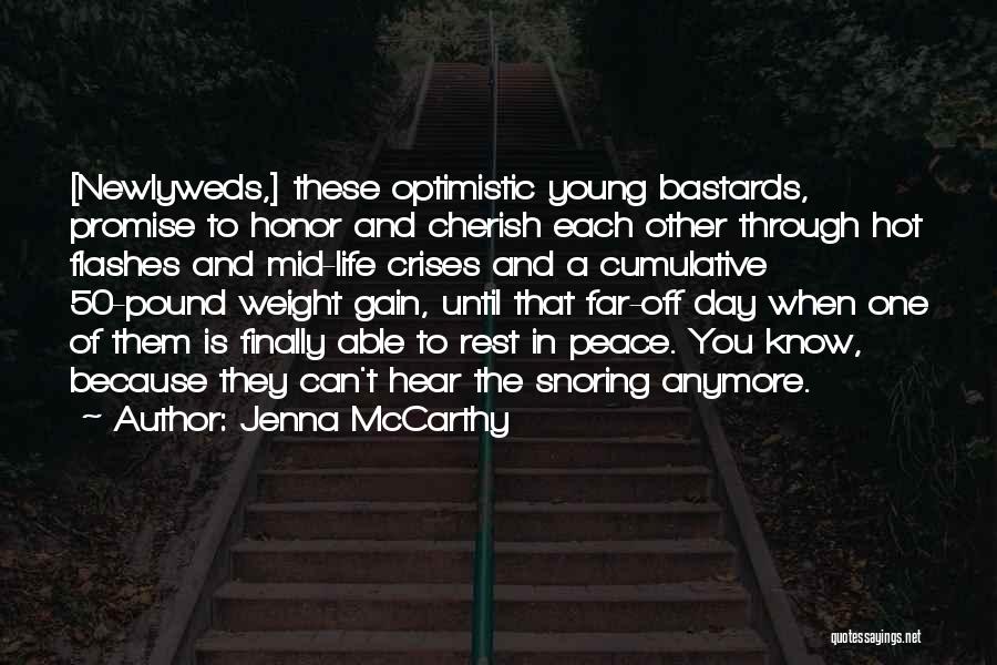 Jenna McCarthy Quotes: [newlyweds,] These Optimistic Young Bastards, Promise To Honor And Cherish Each Other Through Hot Flashes And Mid-life Crises And A