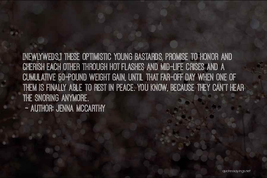 Jenna McCarthy Quotes: [newlyweds,] These Optimistic Young Bastards, Promise To Honor And Cherish Each Other Through Hot Flashes And Mid-life Crises And A