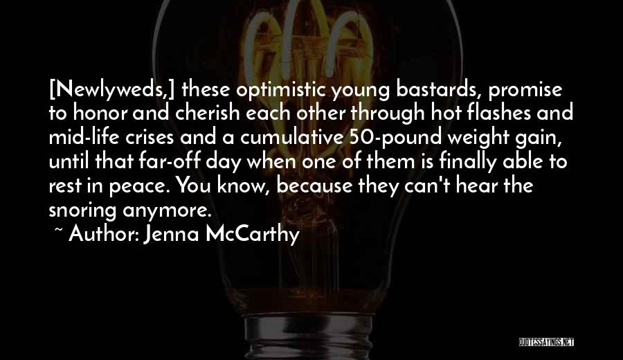 Jenna McCarthy Quotes: [newlyweds,] These Optimistic Young Bastards, Promise To Honor And Cherish Each Other Through Hot Flashes And Mid-life Crises And A