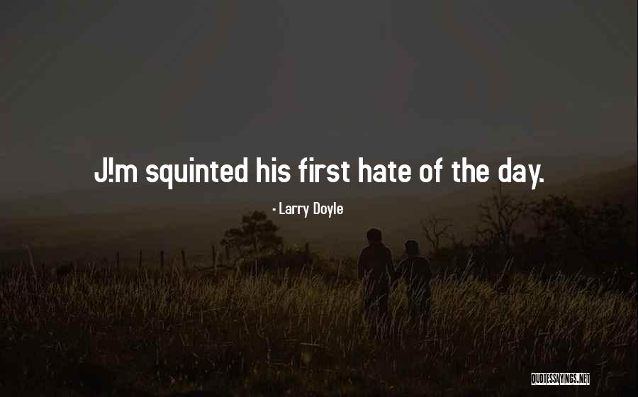 2014212710 Quotes By Larry Doyle 2014212710 Quotes By Larry Doyle