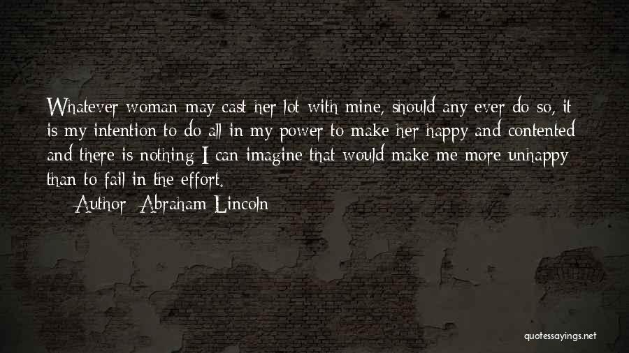 Abraham Lincoln Quotes: Whatever Woman May Cast Her Lot With Mine, Should Any Ever Do So, It Is My Intention To Do All