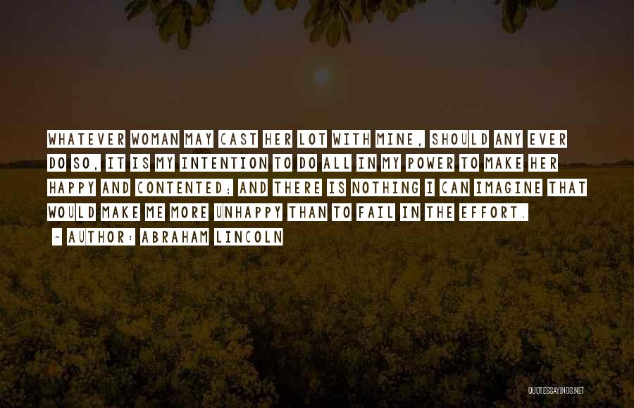 Abraham Lincoln Quotes: Whatever Woman May Cast Her Lot With Mine, Should Any Ever Do So, It Is My Intention To Do All