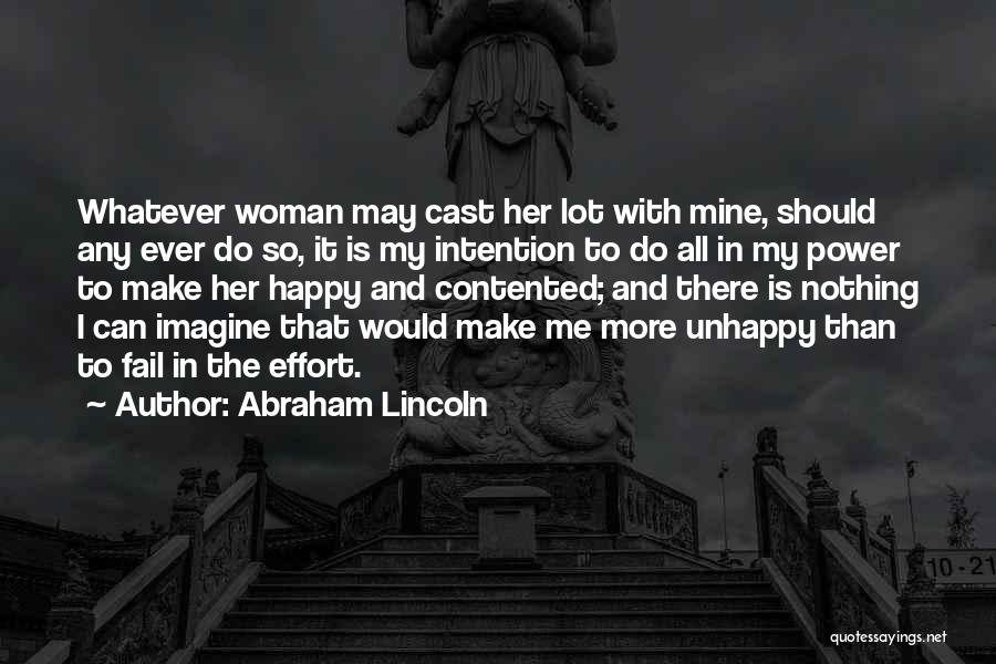 Abraham Lincoln Quotes: Whatever Woman May Cast Her Lot With Mine, Should Any Ever Do So, It Is My Intention To Do All