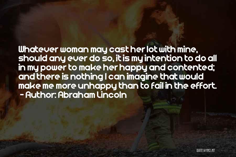 Abraham Lincoln Quotes: Whatever Woman May Cast Her Lot With Mine, Should Any Ever Do So, It Is My Intention To Do All