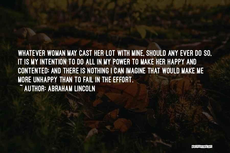 Abraham Lincoln Quotes: Whatever Woman May Cast Her Lot With Mine, Should Any Ever Do So, It Is My Intention To Do All