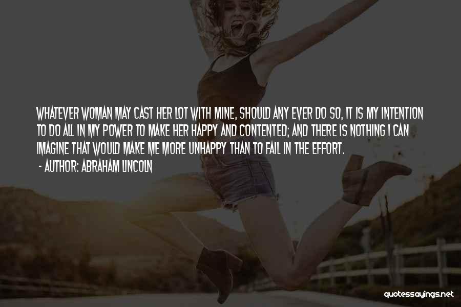 Abraham Lincoln Quotes: Whatever Woman May Cast Her Lot With Mine, Should Any Ever Do So, It Is My Intention To Do All