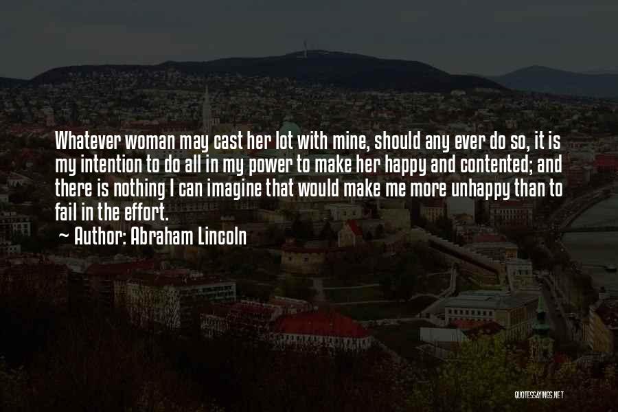 Abraham Lincoln Quotes: Whatever Woman May Cast Her Lot With Mine, Should Any Ever Do So, It Is My Intention To Do All