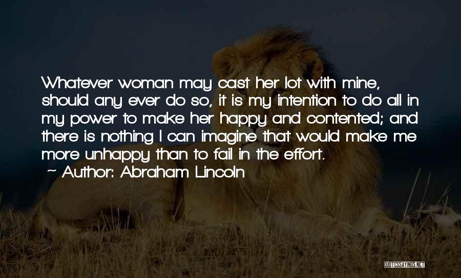 Abraham Lincoln Quotes: Whatever Woman May Cast Her Lot With Mine, Should Any Ever Do So, It Is My Intention To Do All