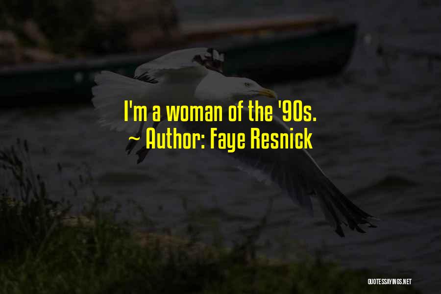 Faye Resnick Quotes: I'm A Woman Of The '90s.