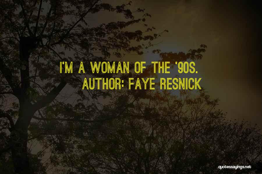 Faye Resnick Quotes: I'm A Woman Of The '90s.