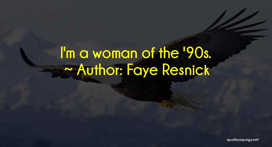 Faye Resnick Quotes: I'm A Woman Of The '90s.