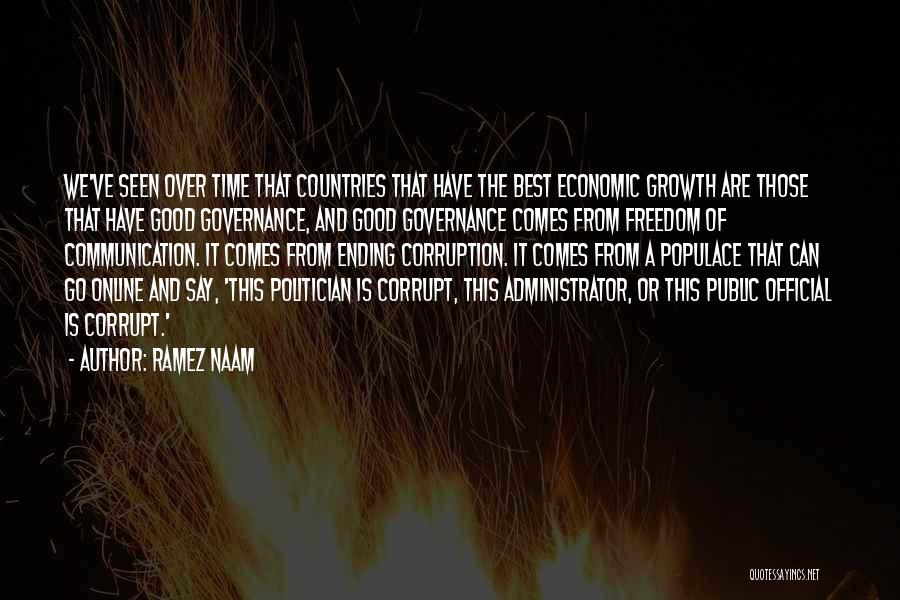 Ramez Naam Quotes: We've Seen Over Time That Countries That Have The Best Economic Growth Are Those That Have Good Governance, And Good