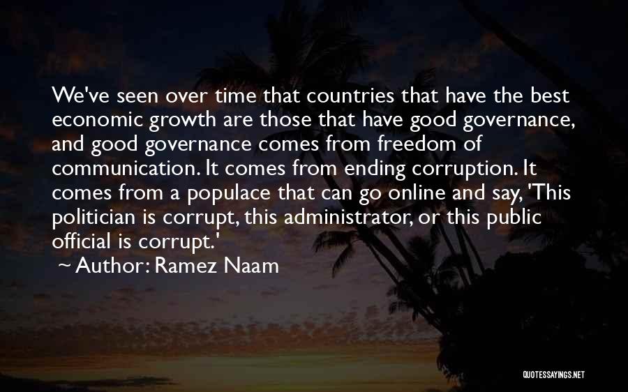 Ramez Naam Quotes: We've Seen Over Time That Countries That Have The Best Economic Growth Are Those That Have Good Governance, And Good