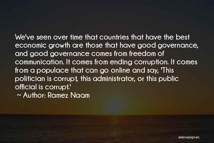 Ramez Naam Quotes: We've Seen Over Time That Countries That Have The Best Economic Growth Are Those That Have Good Governance, And Good