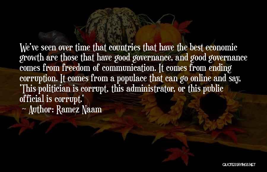 Ramez Naam Quotes: We've Seen Over Time That Countries That Have The Best Economic Growth Are Those That Have Good Governance, And Good