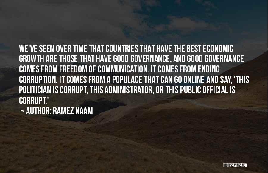 Ramez Naam Quotes: We've Seen Over Time That Countries That Have The Best Economic Growth Are Those That Have Good Governance, And Good