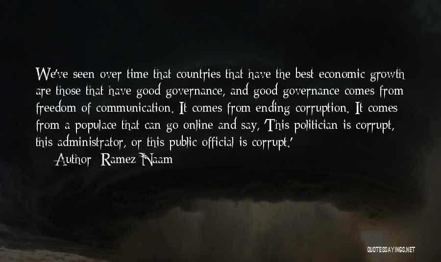 Ramez Naam Quotes: We've Seen Over Time That Countries That Have The Best Economic Growth Are Those That Have Good Governance, And Good