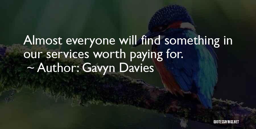Gavyn Davies Quotes: Almost Everyone Will Find Something In Our Services Worth Paying For.