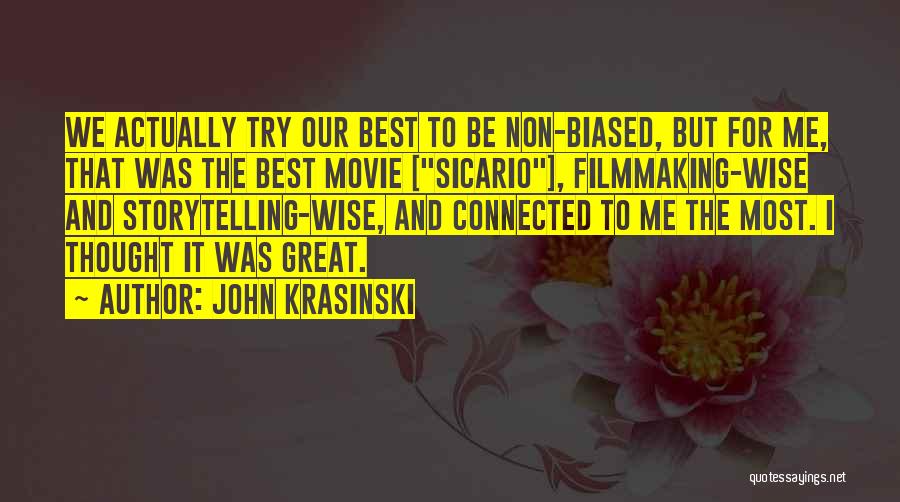 John Krasinski Quotes: We Actually Try Our Best To Be Non-biased, But For Me, That Was The Best Movie [sicario], Filmmaking-wise And Storytelling-wise,