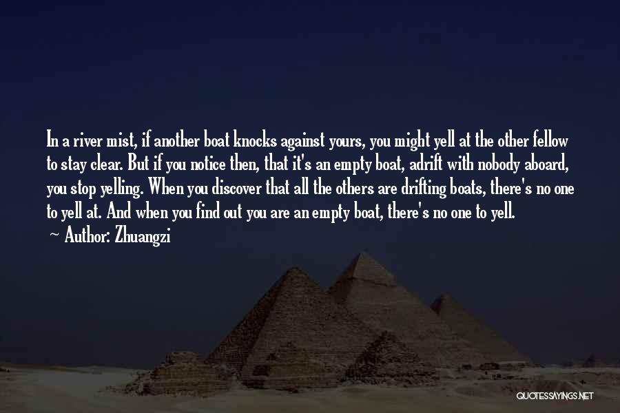 Zhuangzi Quotes: In A River Mist, If Another Boat Knocks Against Yours, You Might Yell At The Other Fellow To Stay Clear.